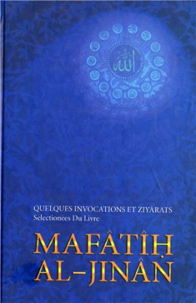 Quelques invocations et ziyarats: sélectionnées du livre mafatih al jinan