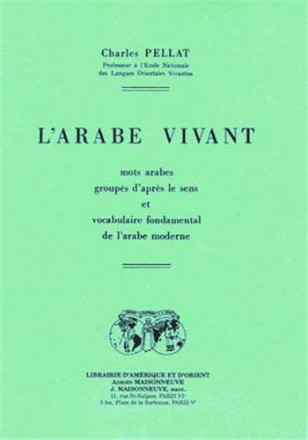 L'arabe vivant, mots arabes groupes d'après le sens et vocabulaire fondamental de l'arabe moderne