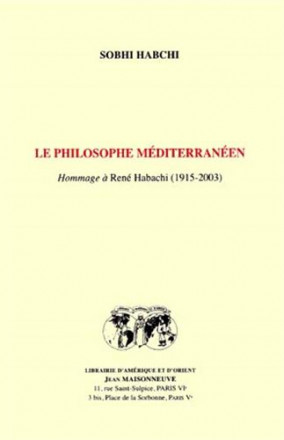 Le philosophe méditerranéen hommage à René Habachi (1915 2003)