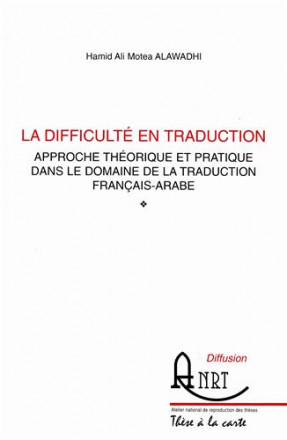 La difficulté en traduction, approche théorique et pratique dans le domaine de la traduction français arabe