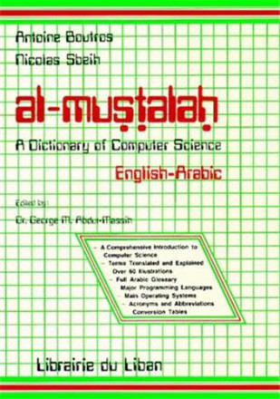Al Mustalah: a dictionary of computer science english arabic