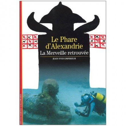 Le Phare d'Alexandrie La Merveille retrouvée