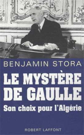 Le mystère De Gaulle son choix pour l'Algérie