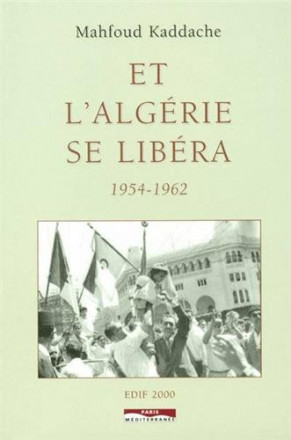 Et l'Algérie se libera 1954 1962