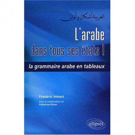 L'arabe dans tous ses états la grammaire arabe en tableaux