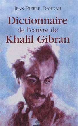Dictionnaire de l'œuvre de Khalil Gibran