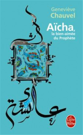 Aïcha, la bien aimée du prophète