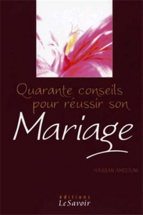 Quarante conseils pour réussir son mariage
