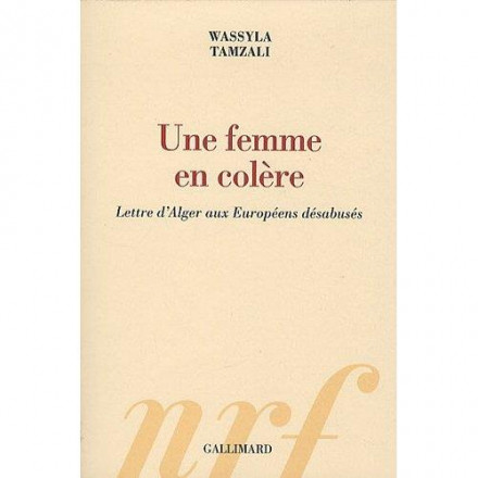 Une femme en colère (lettre d'Alger aux européens désabusés)