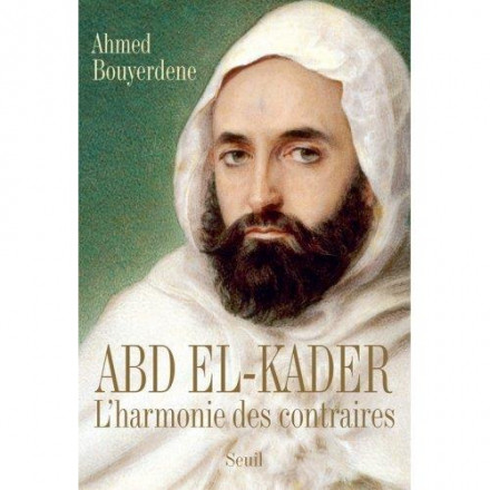 Abd el Kader, l'harmonie des contraires