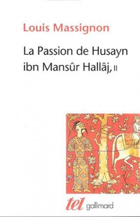 La Passion de Husayn ibn Mansûr Hallâj Tome 2, La survie de Hallâj 