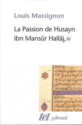 La Passion de Husayn ibn Mansûr Hallâj Tome 4
