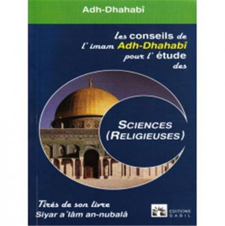 Les conseils de l'Imam Adh Dhahabî pour l'étude des Sciences (religieuses)