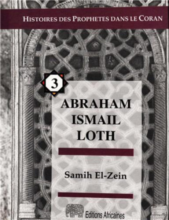 Histoires des prophètes dans le coran 3 : Abraham Ismail Loth