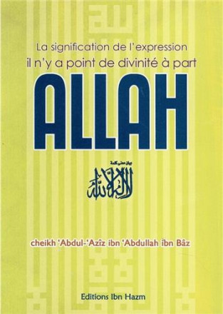 La signification de l'expression il n'y à point de divinité à part Allah