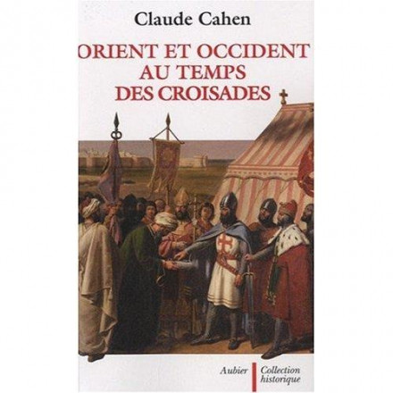 Orient et Occident au temps des croisades 