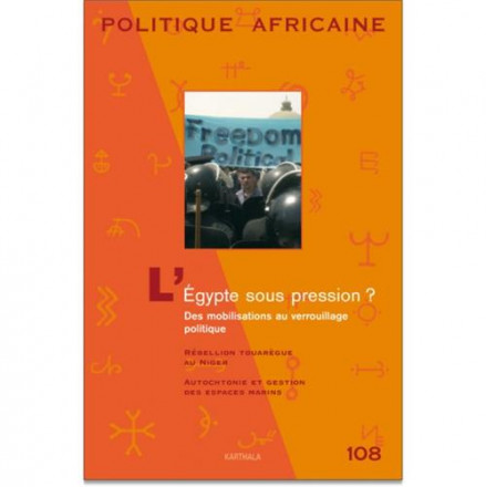 Politique africaine n 108 l'Egypte sous pression ? des mobilisations au verrouillage politique