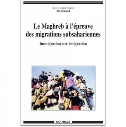 Le Maghreb à l'épreuve des migrations subsahariennes immigration sur émigration