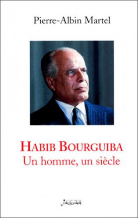 Habib Bourguiba, un homme, un siècle