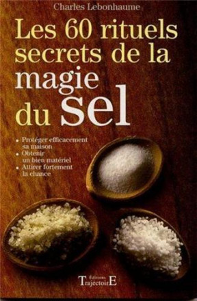 60 rituels secrets de la magie du sel