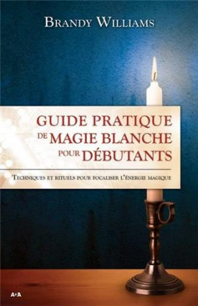 Guide pratique de magie blanche pour débutants