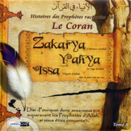 Histoires des Prophètes racontées par le Coran Tome 8: Zakarya, Yahya, 'Issa