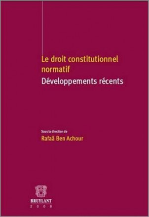 Droit constitutionnel normatif développements récents (le)