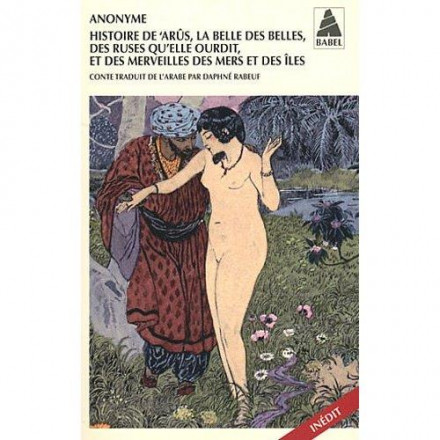 Histoire de 'Arûs, la Belle des belles, des ruses qu'elle ourdit et des merveilles de la mer et des îles