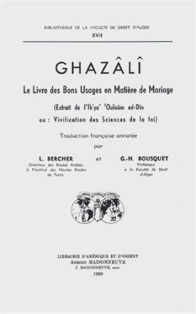 Le livre des bons usages en matière de mariage (Extrait de I'Ih'ya' 'Ouloûm ed Dîn ou : vivification des sciences de la foi