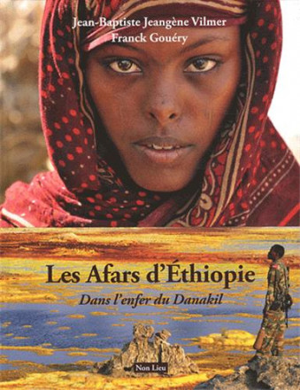Les Afars d'Ethiopie ; dans l'enfer du Danakil