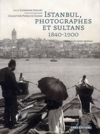 Istanbul, photographes et sultans 1840 1900