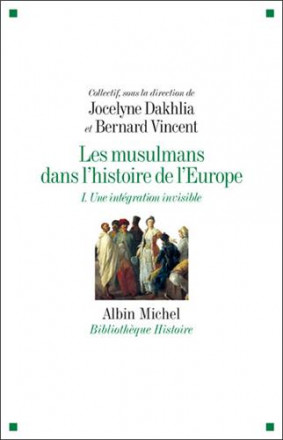 Les musulmans dans l'histoire de l'Europe tome 1