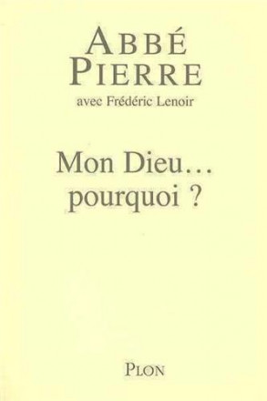 Mon Dieu... pourquoi ? Petites méditations sur la foi chrétienne et le sens de la vie