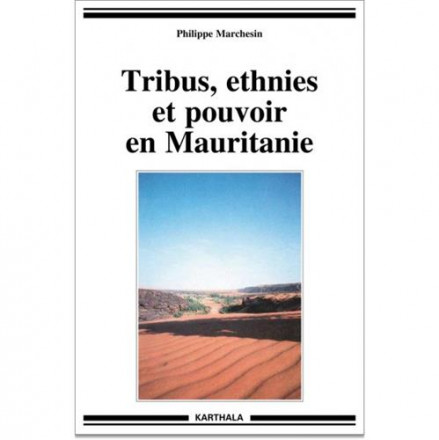 Tribus, ethnies et pouvoir en Mauritanie nouvelle édition