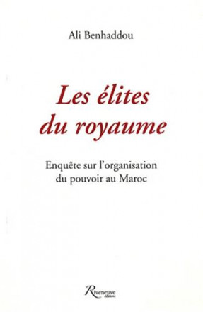Les élites du royaume enquête sur l'organisation du pouvoir au Maroc