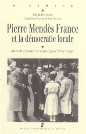 Pierre Mendès France et la démocratie locale actes du colloque du conseil général de l'Eure