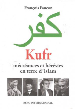 Kufr mécréances et hérésies en terre d'islam