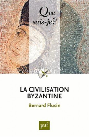 La civilisation byzantine (3ed) qsj 772