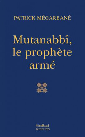 Mutanabbi, le prophète arme