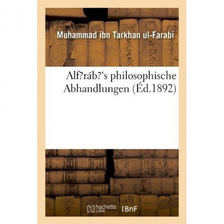 AlFarabi's philosophische Abhandlungen (Éd.1892)
