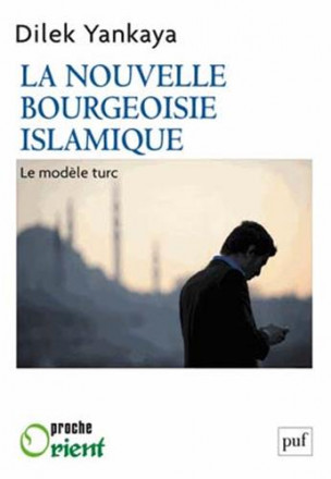 La nouvelle bourgeoisie islamique : le modele turc