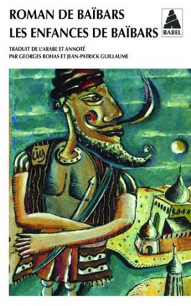 Roman de Baïbars Tome I: les enfances de baïbars babel 327
