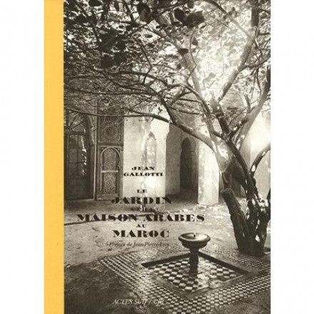 Le jardin et la maison arabes au Maroc