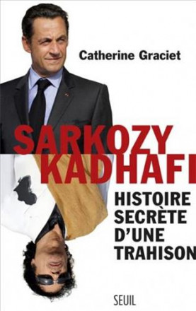 Sarkozy Kadhafi histoire secrète d'une trahison