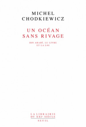 Un océan sans rivage. Ibn Arabie, le Livre et la Loi