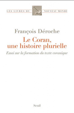 Le Coran, une histoire plurielle, Essai sur la formation du texte coranique