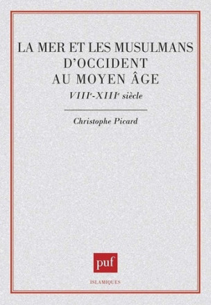 La Mer et les musulmans d'Occident au Moyen Âge: VIIIe XIIIe siècle