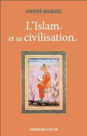 L'Islam et sa civilisation (8e édition)
