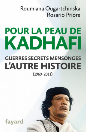 Pour la peau de Kadhafi - Guerres, secrets, mensonges : l'autre histoire (1969-2011) 