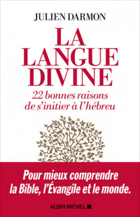 La langue divine - 22 bonnes raisons de s'initier à l'hébreu